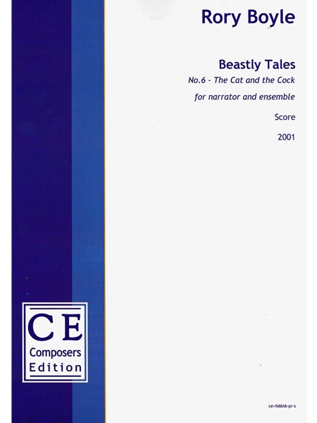 Beastly Tales No. 6 - The Cat and The Cock : For Narrator and Ensemble (2001).