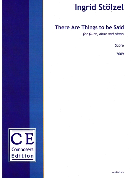 There Are Things To Be Said : For Flute, Oboe and Piano (2009).