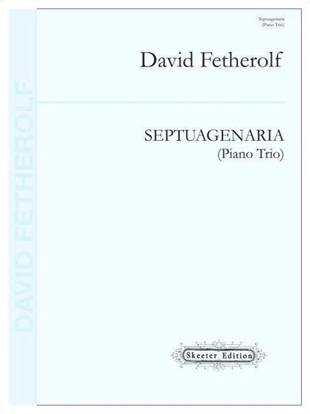 Septuagenaria : For Piano Trio.