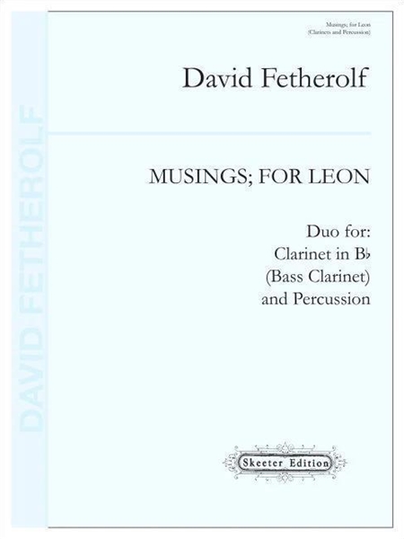 Musings; For Leon : Duo For Clarinet In B Flat (Bass Clarinet) and Percussion (2011).