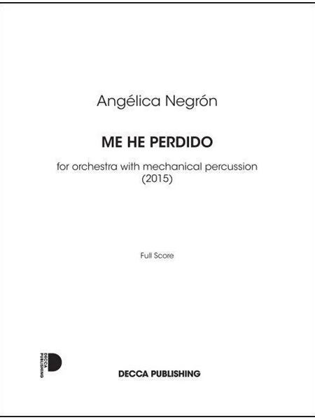 Me He Perdido : For Orchestra With Mechanical Percussion (2015).