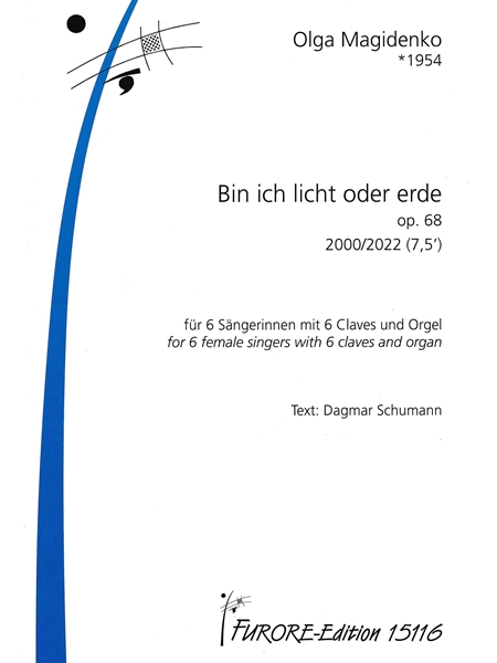 Bin Ich Licht Oder Erde, Op. 68 : Für 6 Sängerinnen Mit 6 Claves und Orgel (2000/2022).