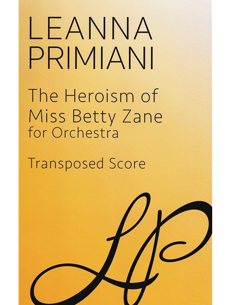 The Heroism of Miss Betty Zane : For Orchestra (2023).