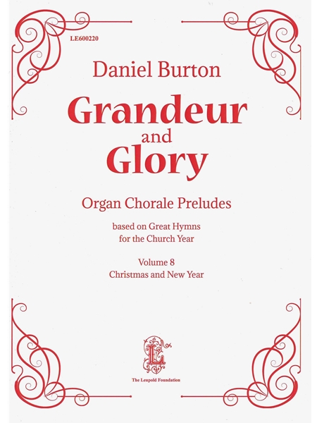 Grandeur and Glory : Organ Chorale Preludes Based On Great Hymns For The Church Year, Vol. 8.