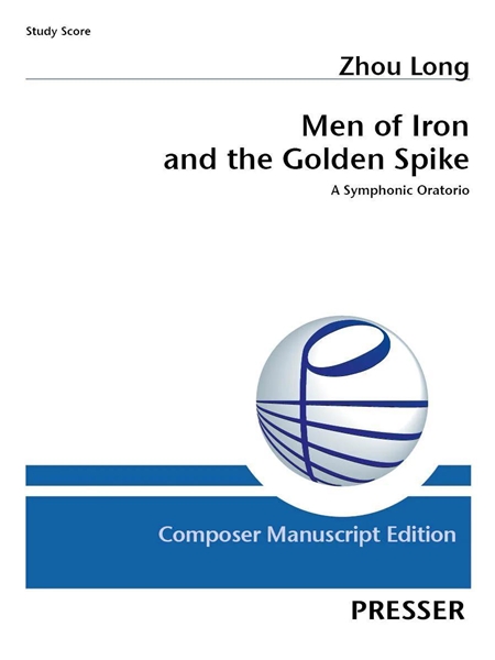 Men of Iron and The Golden Spike : A Symphonic Oratorio.