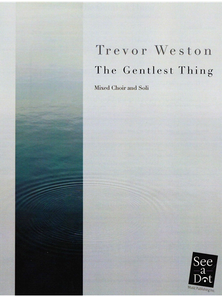 The Gentlest Thing : For Mixed Choir and Soli (2001).