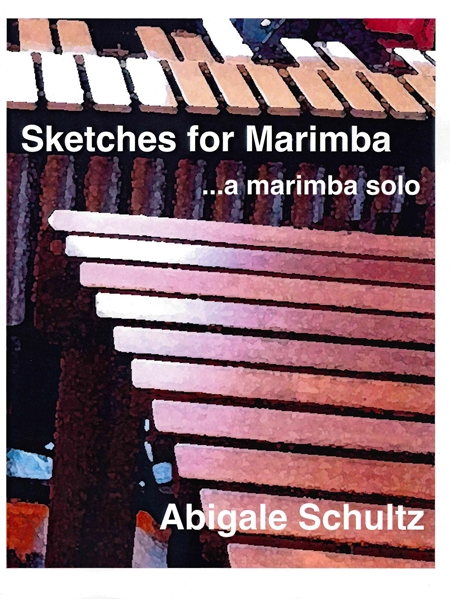 Sketches For Marimba : A Marimba Solo.