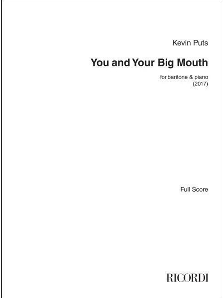 You and Your Big Mouth : For Baritone and Piano (2017).