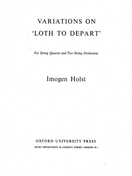 Variations On Loth To Depart : For String Quartet and Two String Orchestras.