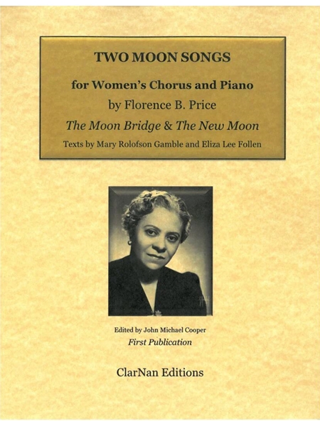 Two Moon Songs : For Women's Chorus and Piano / edited by John Michael Cooper.