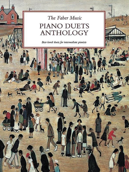 The Faber Music Piano Duets Anthology : Best Loved Duets For Intermediate Pianists.