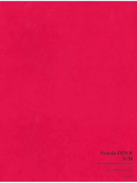 N/M : Solo For Bowed Quarter-Tone Bass Or Open Amplified Ensemble (2022/23).