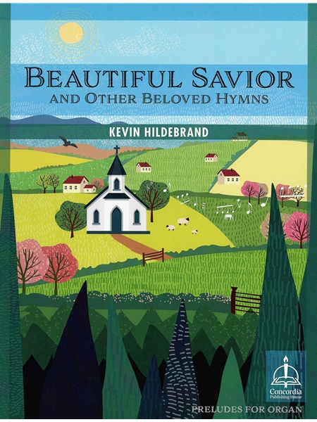 Beautiful Savior, and Other Beloved Hymns : Preludes For Organ.