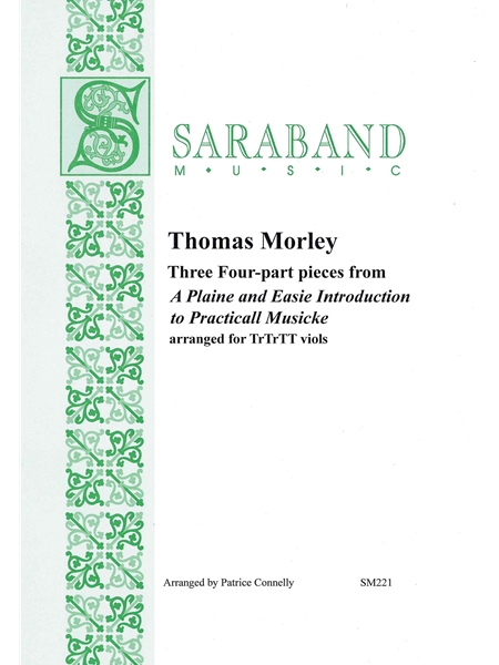 Three 4-Part Pieces - From A Plaine and Easie Introduction To Practicall Musicke : For Trtrtt Viols.