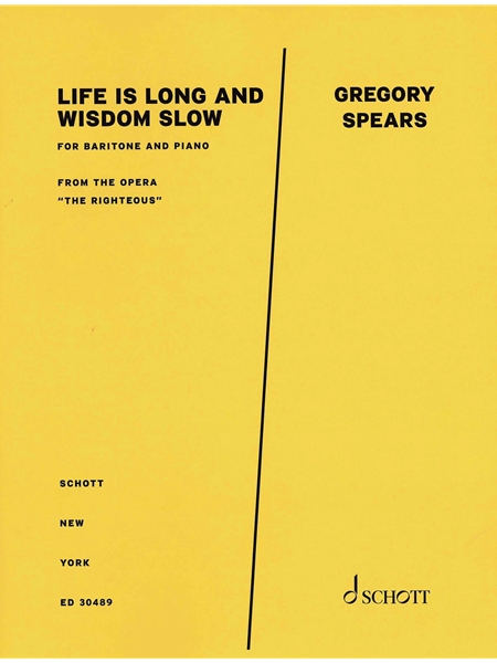 Life Is Long and Wisdom Slow, From The Opera The Righteous : For Baritone and Piano.