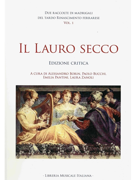 Il Lauro Secco : Edizione Critica / Ed. Alessandro Borin, Paolo Buchhi, Emilia Pantini & Laura Zanoli.