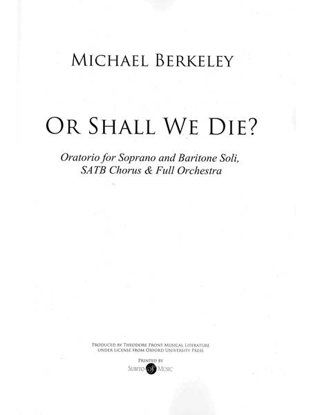 Or Shall We Die? : Oratorio For Soprano and Baritone Soli, SATB Chorus and Full Orchestra.