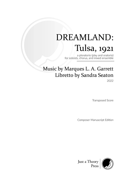 Dreamland - Tulsa, 1921 : A Ploratorio (Play and Oratorio) For Soloists, Chorus and Mixed Ensemble.