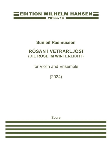 Rósan Í Vetrarljósi = Die Rose Im Winterlicht : For Violin and Ensemble.