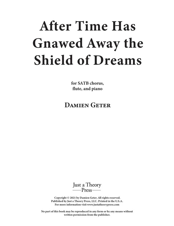 After Time Has Gnawed Away The Shield of Dreams : For SATB Chorus, Flute and Piano.