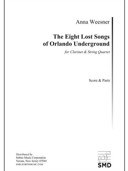 The Eight Lost Songs of Orlando Underground : For Clarinet and String Quartet.