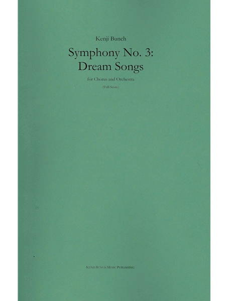 Symphony No. 3 - Dream Songs : For Chorus and Orchestra.