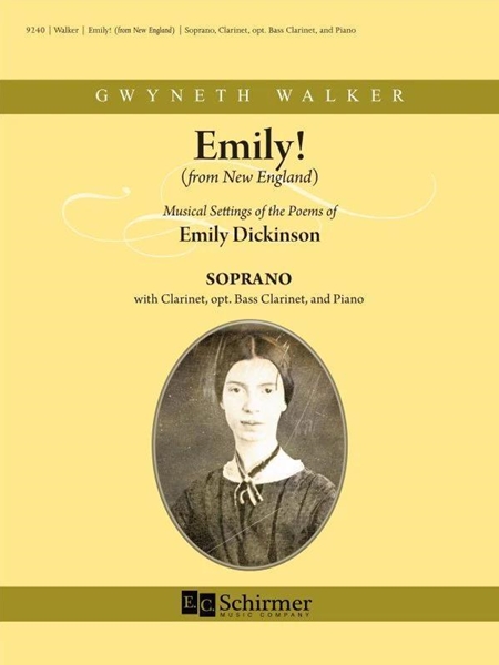 Emily! - Musical Settings of The Poems of Emily Dickinson : For Soprano, Clarinet, and Piano.