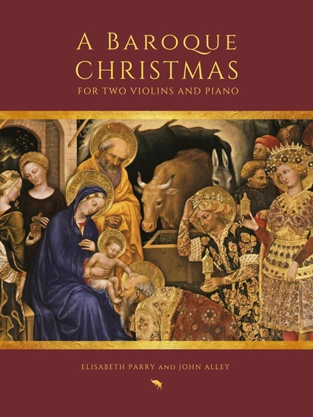 A Baroque Christmas : For 2 Violins and Piano / arranged and edited by Elisabeth Parry and John Alley.