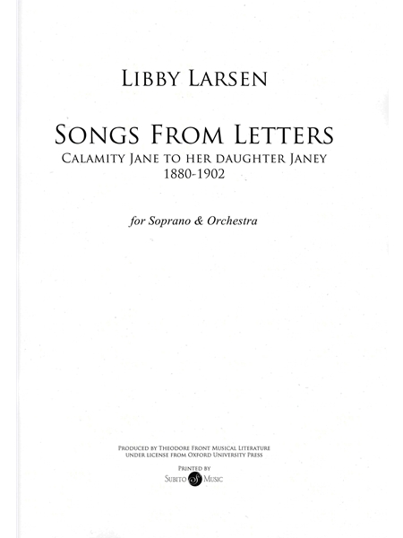 Songs From Letters - Calamity Jane To Her Daughter Janey, 1880-1902 : For Soprano and Orchestra.