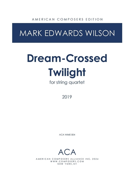 Dream-Crossed Twlight : For String Quartet (2019).