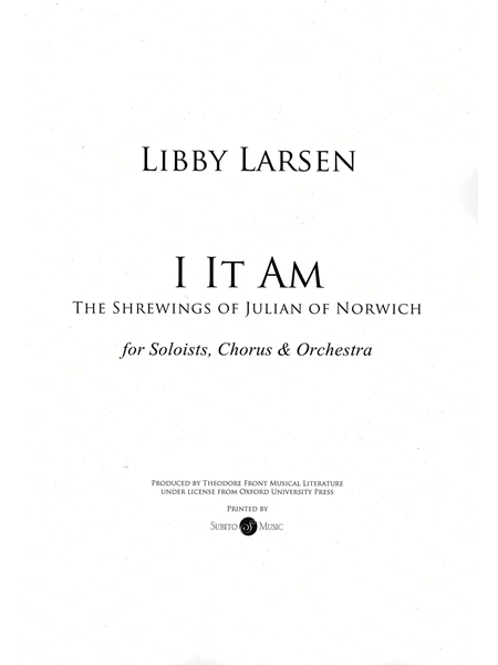 I It Am - The Shrewings of Julian of Norwich : For Soloists, Chorus and Orchestra.