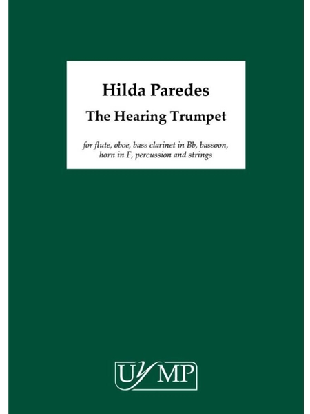 The Hearing Trumpet : For Flute, Oboe, Bass Clarinet, Bassoon, Horn, Percussion & Strings (2023).