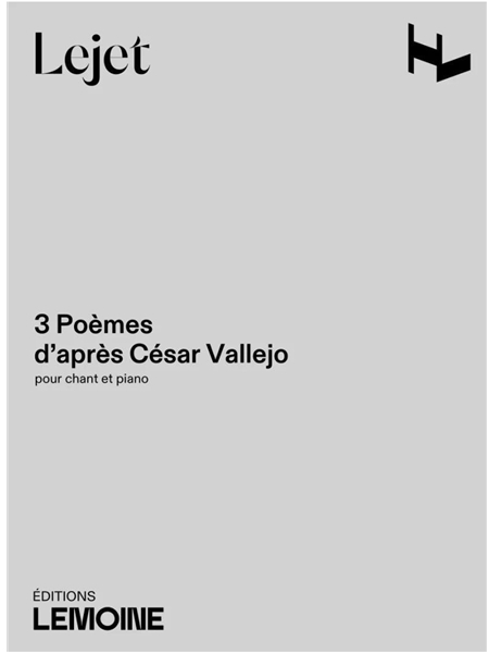 3 Poèmes d'Après César Vallejo : Pour Chant et Piano.