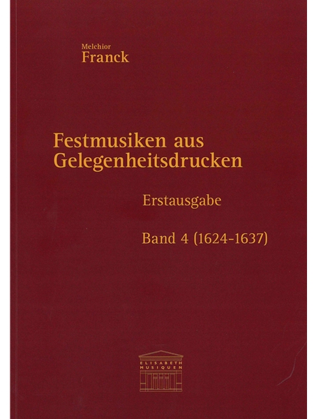 Festmusiken Aus Gelegenheitsdrucken - Erstausgabe, Band 4 : Für 2 Bis 8 Stimmen, 4 Violen & Continuo