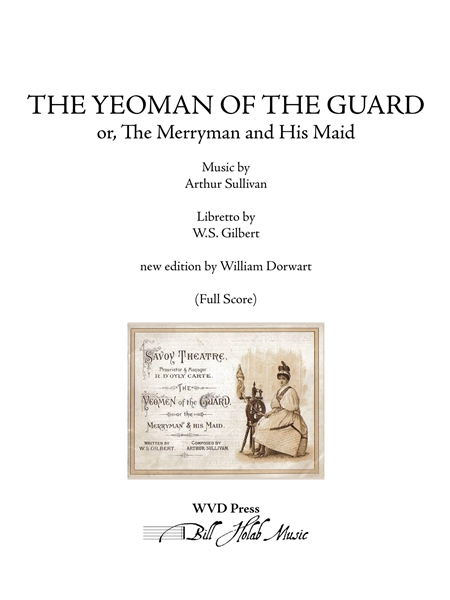 The Yeoman of The Guard Or, The Merryman and His Maid / New Edition by William Dorwart.