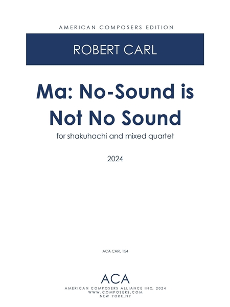 Ma - No-Sound Is Not No Sound : For Solo Shakuhachi and Mixed Quartet (2024).