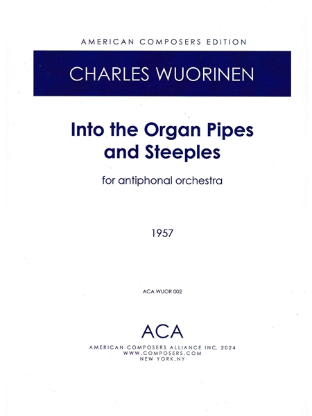 Into The Organ Pipes and Steeples : For Antiphonal Orchestra (1957).