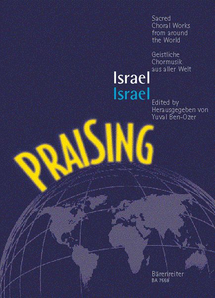 Praising - Israel / Sacred Choral Works For Mixed Choir A Cappella / edited by Yuval Ben-Ozer.