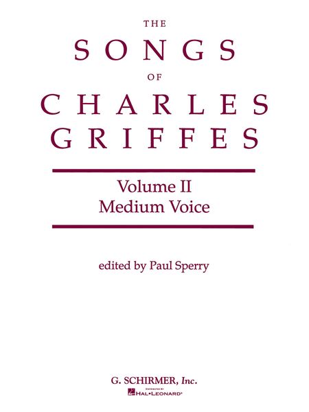 Songs Of Charles Griffes, Vol. 2 : For Medium Voice and Piano / edited by Paul Sperry.