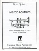 March Militaire, Op. 51 No. 1 : For Brass Quintet / Arranged By Walter Lex.