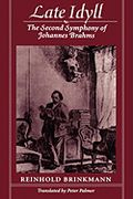 Late Idyll : The Second Symphony of Johannes Brahms / translated by Peter Palmer.