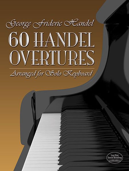 60 Handel Overtures : Arranged For Solo Keyboard.