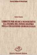 Libretti Per Musica Manoscritti E A Stampa Del Fondo Shapiro...Catalogo E Indici.