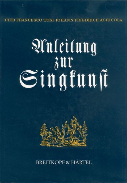 Anleitung Zur Singkunst (1757) Mit Einem Kommentar Von Kurt Wichmann.