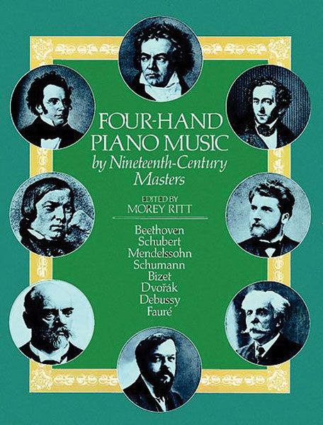 Four-Hand Piano Music By Nineteenth-Century Masters / Edited By Morey Ritt.