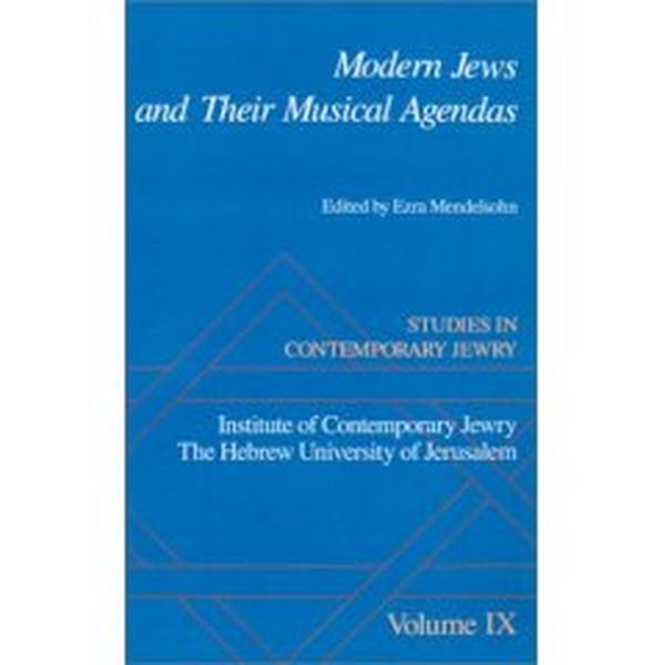 Studies In Contemporary Jewry : Modern Jews and Their Musical Agendas/Ed. by Ezra Mendelsohn.