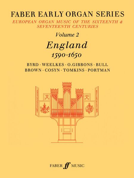 Faber Early Organ Series, Vol. 2 : England 1590 - 1650 / edited by James Dalton.