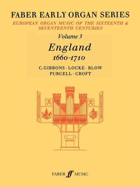 Faber Early Organ Series, Vol. 3 : England 1660 - 1710 / edited by James Dalton.