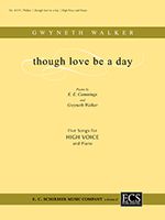 Though Love Be A Day : Five Songs For High Voice and Piano.