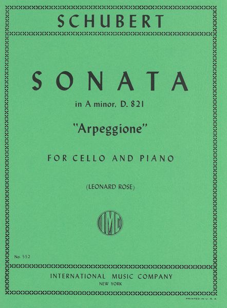 Sonata In A Minor, D. 821 (Arpeggione) : For Violoncello and Piano / Ed. by Leonard Rose.